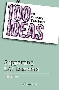 100 Ideas for Primary Teachers: Supporting EAL Learners (100 Ideas for Teachers)