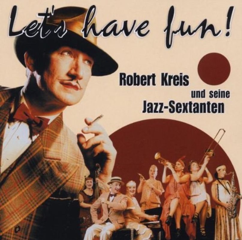 Robert & Jazz-Sextanten Kreis - Let'S Have Fun!