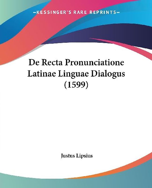De Recta Pronunciatione Latinae Linguae Dialogus (1599)