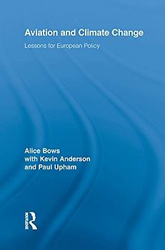 Aviation and Climate Change: Lessons for European Policy (Routledge Studies in Physical Geography and Environment)