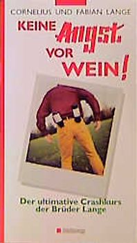 Keine Angst vor Wein!. Der ultimative Crashkurs der Brüder Lange