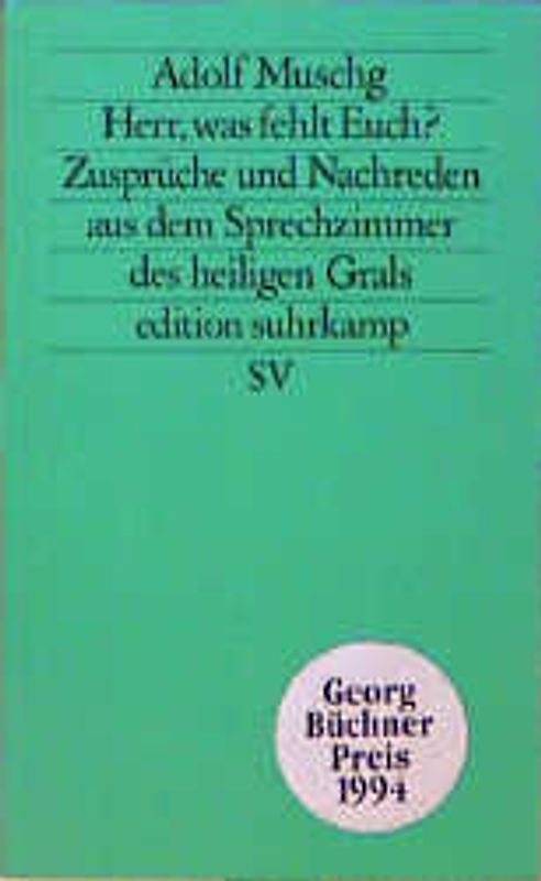 Herr, was fehlt Euch?. Zusprüche und Nachreden aus dem Sprechzimmer des heiligen Grals
