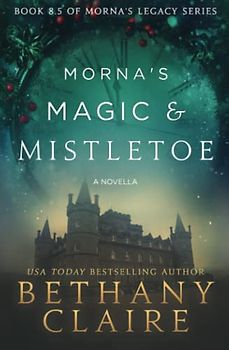Morna's Magic & Mistletoe: A Scottish Time Travel Romance (Morna's Legacy, Band 12)