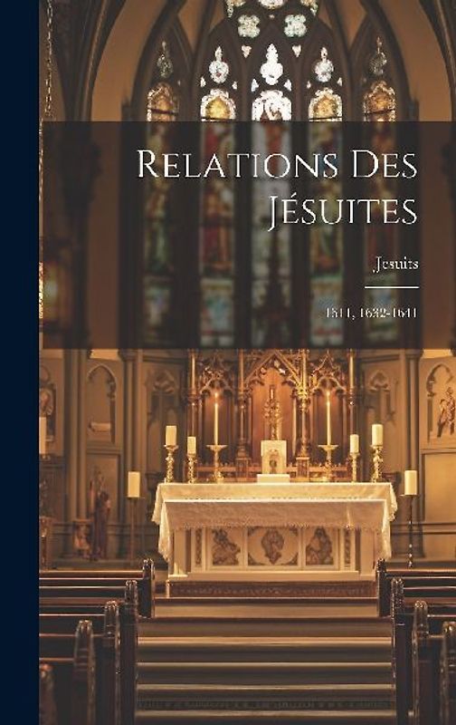 Relations Des Jésuites: 1611, 1632-1641