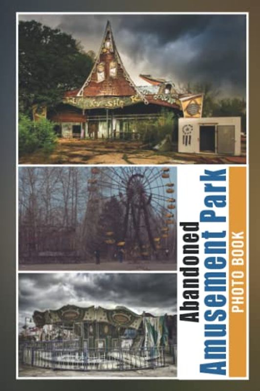 Abandoned Amusement Park Photo Book: Haunted Colorful Pictures For All Ages To Have Fun And Relax | Gift Idea For Birthday