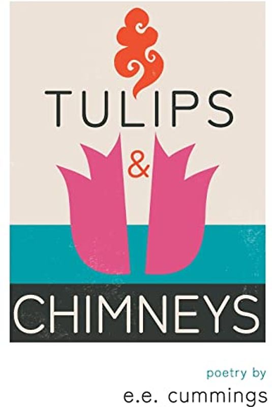 Tulips and Chimneys - Poetry by e.e. cummings