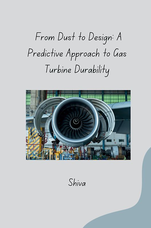From Dust to Design: A Predictive Approach to Gas Turbine Durability