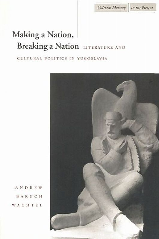 Making a Nation, Breaking a Nation