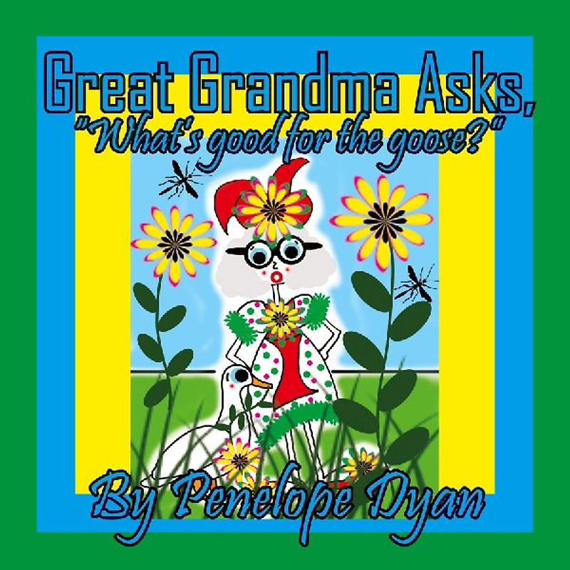 Great Grandma Asks, "What's good for the goose?"