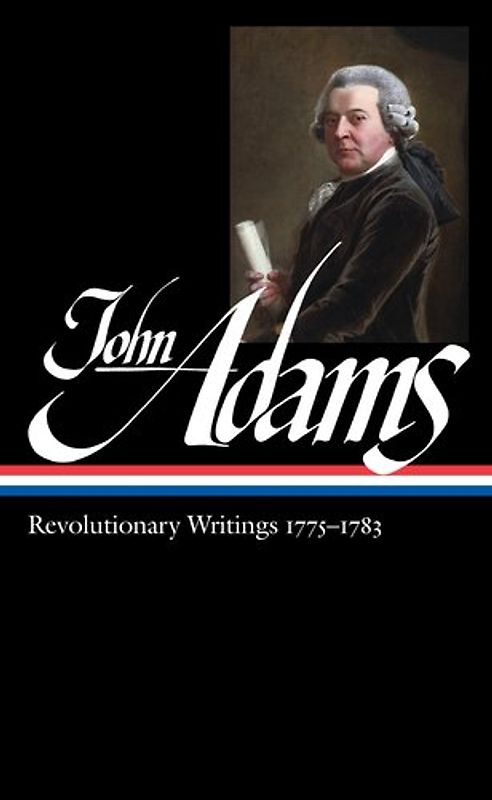 John Adams: Revolutionary Writings 1775-1783 (Library of America) - John Adams