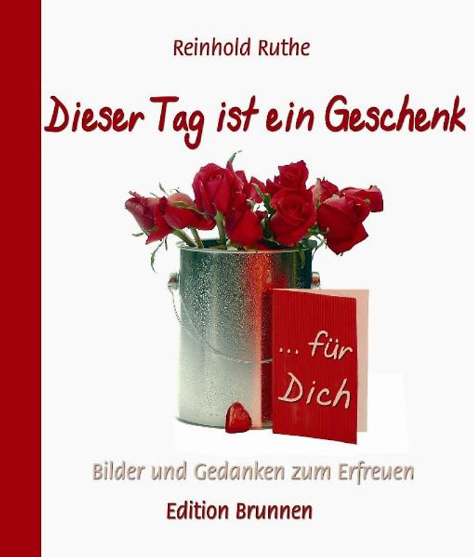 Dieser Tag ist ein Geschenk für Dich