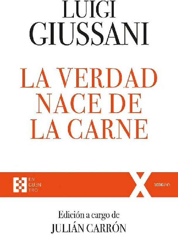La verdad nace de la carne : ejercicios espirituales de comunión y liberación, 1988-1990