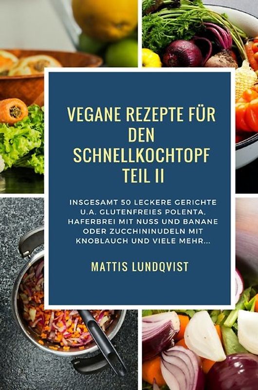 Vegan Kochen mit dem Schnellkochtopf / Vegane Rezepte für den Schnellkochtopf Teil II