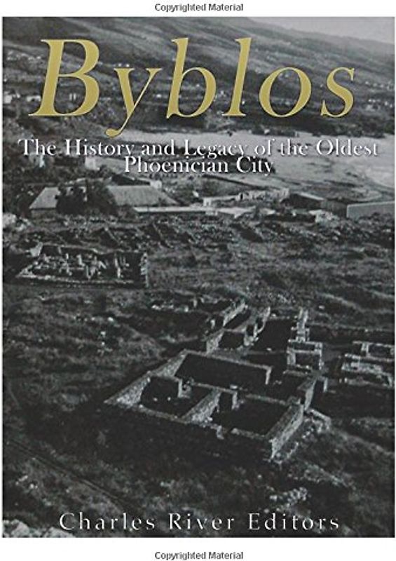 Byblos: The History and Legacy of the Oldest Ancient Phoenician City
