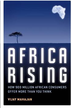 Africa Rising: How 900 Million African Consumers Offer More Than You Think