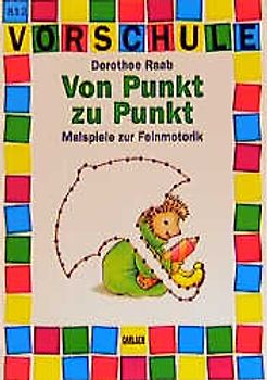 Von Punkt zu Punkt. Vorschule - Malspiele zur Feinmotorik
