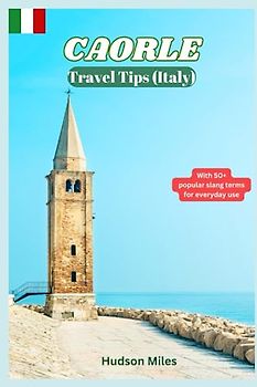 Caorle Travel Tips (Italy): Discover the most up-to-date and amazing places to explore in Caorle, along with current information and guides on when to go, what to do, and the best places to see.
