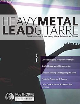 Heavy Metal Leadgitarre: Eine Einführung in das Heavy Metal Solospiel für Gitarre (Heavy-Metal-Gitarre spielen lernen, Band 2)