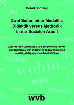 Zwei Seiten einer Medaille: Didaktik versus Methodik in der Sozialen Arbeit