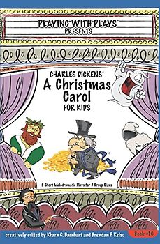 Charles Dickens' A Christmas Carol for Kids: 3 Short Melodramatic Plays for 3 Group Sizes (Playing With Plays, Band 10)
