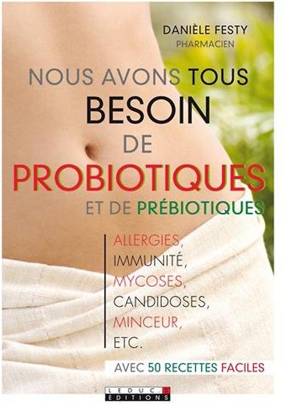 Nous avons tous besoin des probiotiques et des prébiotiques