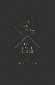 ESV Spanish/English Parallel Bible (La Santa Biblia Rvr 1960 / The Holy Bible Esv, Paperback)