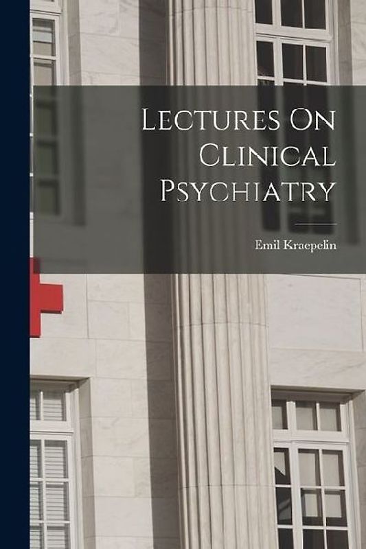 Lectures On Clinical Psychiatry
