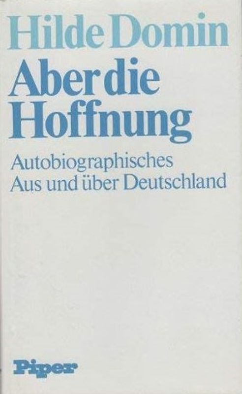 Aber die Hoffnung. Autobiographisches. Aus und über Deutschland
