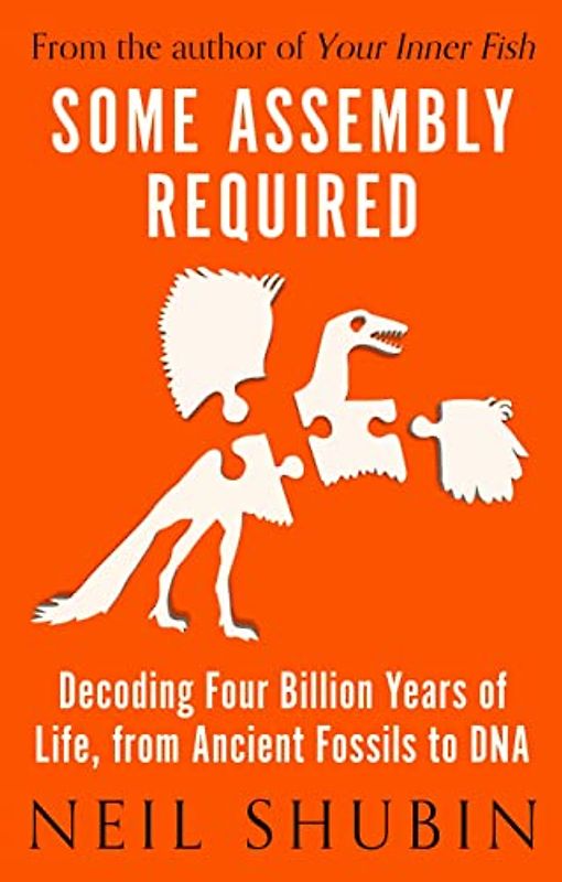 Some Assembly Required: Decoding Four Billion Years of Life, from Ancient Fossils to DNA