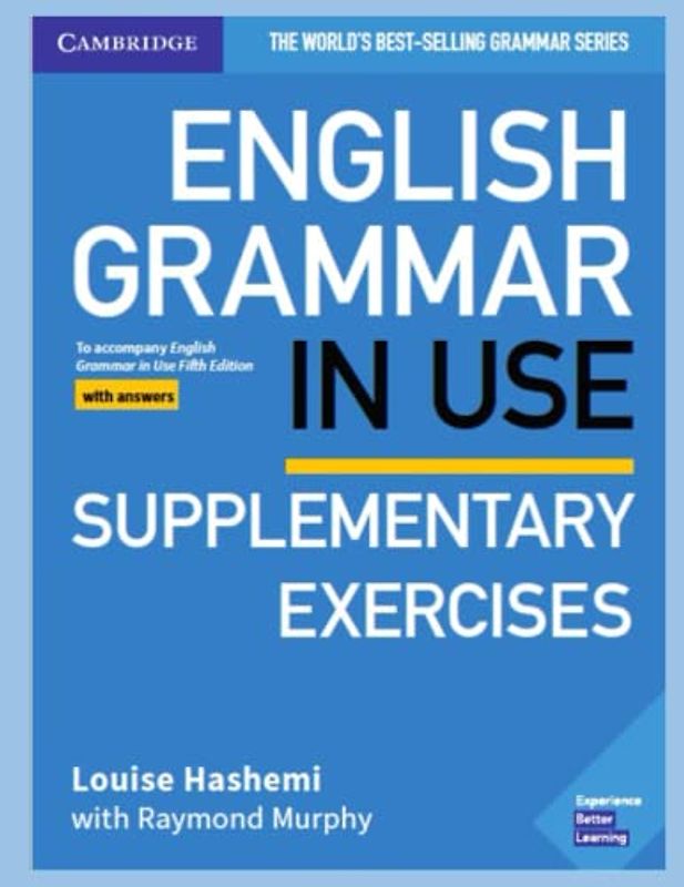 English Grammar in Use - Supplementary Exercises, Fifth Edition: English Grammar in Use Supplementary Exercises Book with Answers: To Accompany English Grammar in Use Fifth Edition