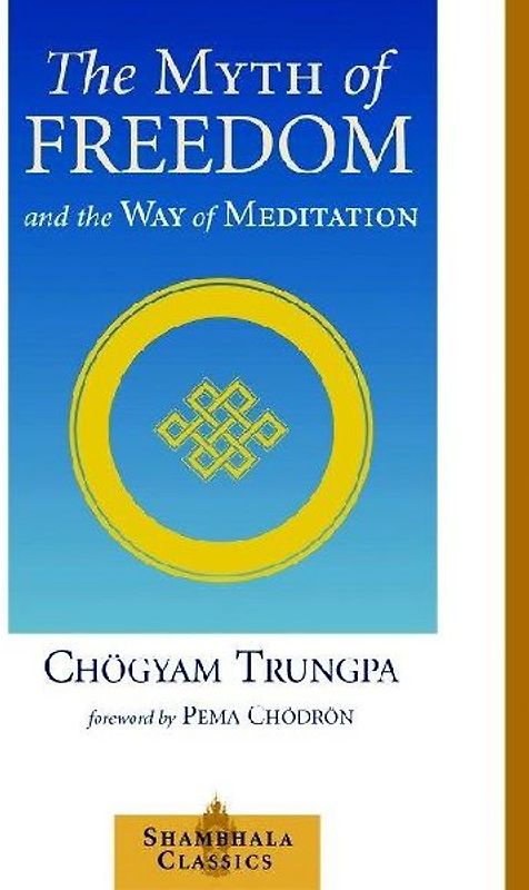 The Myth of Freedom and the Way of Meditation