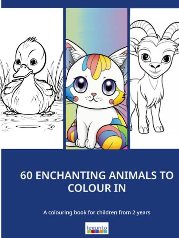 60 enchanting animals to colour in: A colouring book for children from 2 years