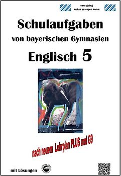 Englisch 5 (English G Access 5), Schulaufgaben von bayerischen Gymnasien mit Lösungen nach LehrplanPlus und G9