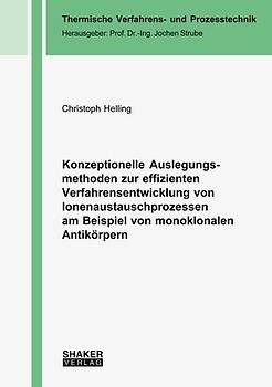 Konzeptionelle Auslegungsmethoden zur effizienten Verfahrensentwicklung von Ionenaustauschprozessen am Beispiel von monoklonalen Antikörpern