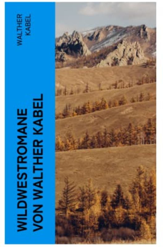 Wildwestromane von Walther Kabel