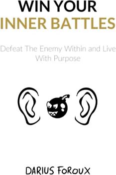 Win Your Inner Battles: Defeat The Enemy Within and Live With Purpose