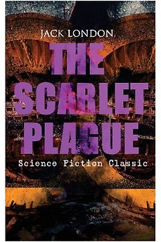 The Scarlet Plague (Science Fiction Classic)