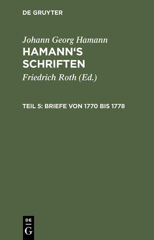 Johann Georg Hamann: Hamann’s Schriften / Briefe von 1770 bis 1778