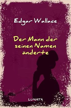 Edgar-Wallace-Reihe / Der Mann, der seinen Namen änderte