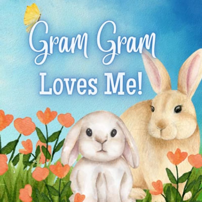 Gram Gram Loves Me!: A Book about Gram Gram's love!