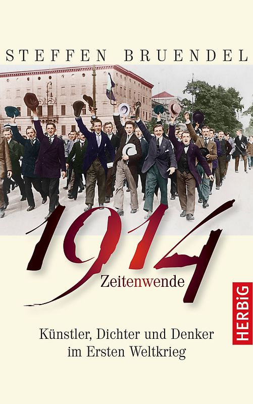 Zeitenwende 1914. Künstler, Dichter und Denker im Ersten Weltkrieg