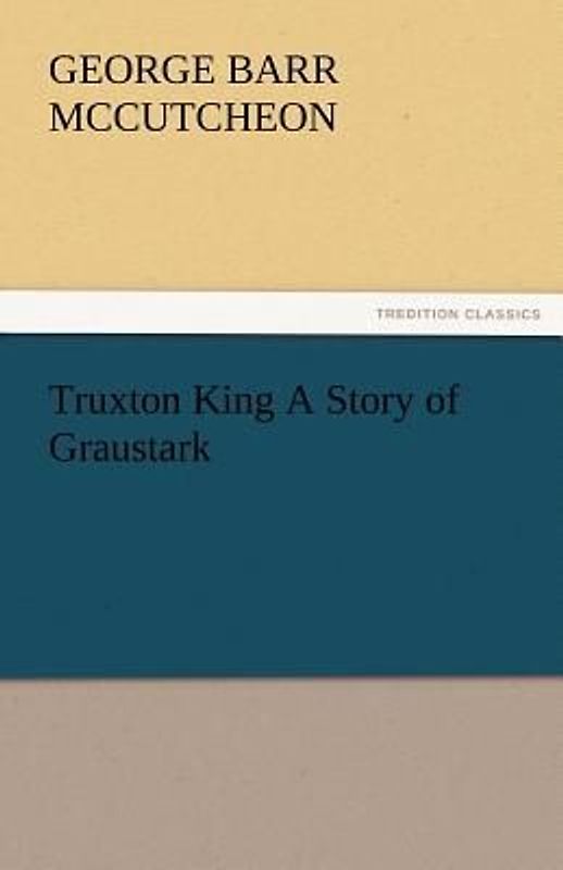 Truxton King A Story of Graustark