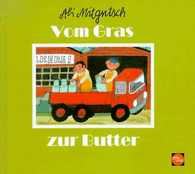 Vom Gras zur Butter. Aus der kleinen Ali Mitgutsch-Bücherei