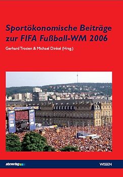 Sportökonomische Beiträge zur FIFA Fußball WM 2006