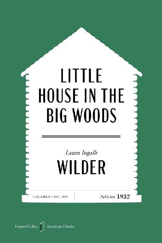 Little House in the Big Woods American Classics Edition