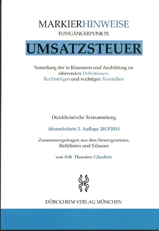 UMSATZSTEUERRECHT Markierhinweise/Fußgängerpunkte für das Steuerberaterexamen Nr. 74 (2013/2014): Dürckheim'sche Markierhinweise