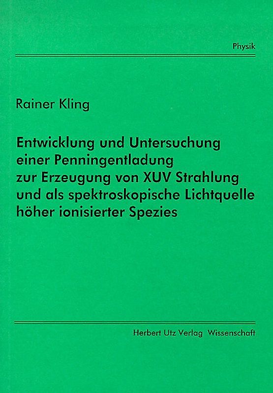 Entwicklung und Untersuchung einer Penningentladung zur Erzeugung von XUV Strahlung und als spektroskopische Lichtquelle höher ionisierter Spezies