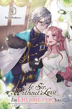 To Sir, Without Love: I'm Divorcing You I, Part 2 (Light Novel)