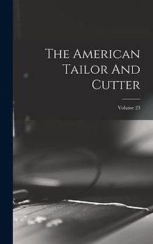 The American Tailor And Cutter; Volume 23