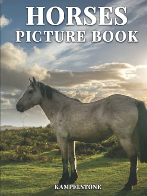 Horses Picture Book: 100 Beautiful Images of these Majestic Animals - Perfect Housewarming Gift or Hardcover Coffee Table Decor